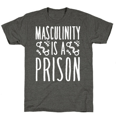 Masculinity Is A Prison White Print  T-Shirt