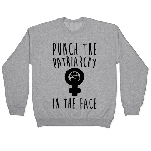 Punch The Patriarchy In The Face Pullover