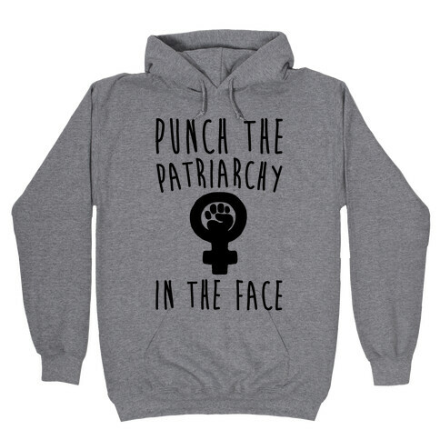 Punch The Patriarchy In The Face Hooded Sweatshirt
