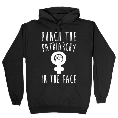 Punch The Patriarchy In The Face White Print Hooded Sweatshirt