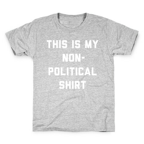This Is My Non-Political Shirt White Print  Kids T-Shirt