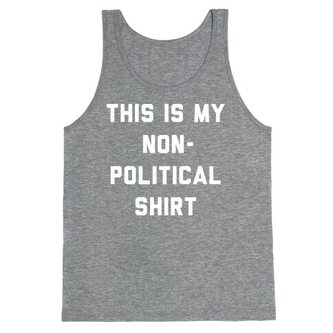 This Is My Non-Political Shirt White Print  Tank Top