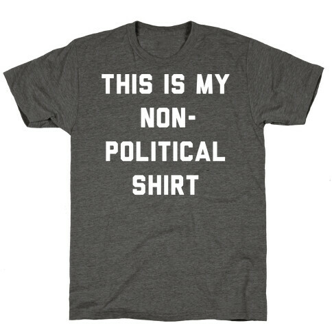 This Is My Non-Political Shirt White Print  T-Shirt