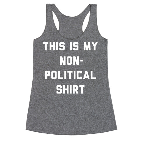 This Is My Non-Political Shirt White Print  Racerback Tank Top