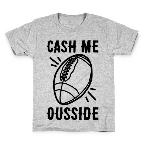 Cash Me Ousside Football Kids T-Shirt