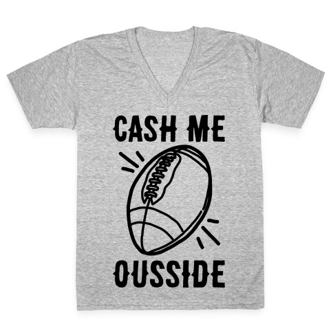 Cash Me Ousside Football V-Neck Tee Shirt