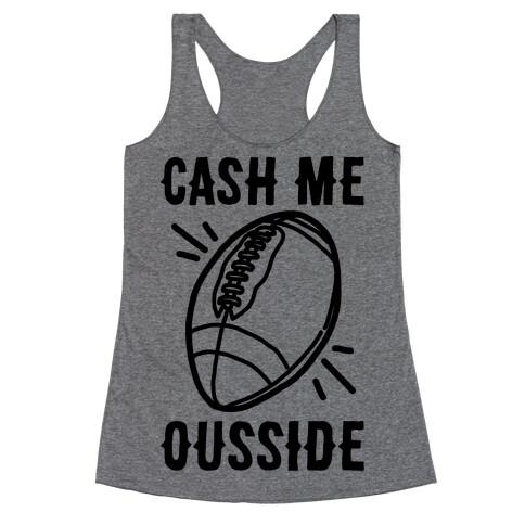 Cash Me Ousside Football Racerback Tank Top