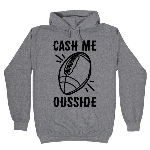 Cash Me Ousside Football Hooded Sweatshirt