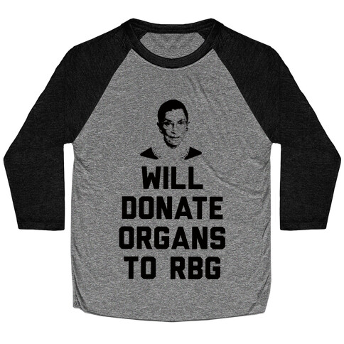 Will Donate Organs To RBG Baseball Tee