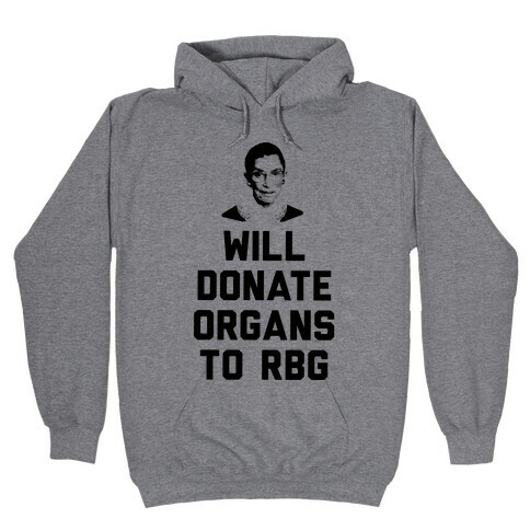 Will Donate Organs To RBG Hooded Sweatshirt