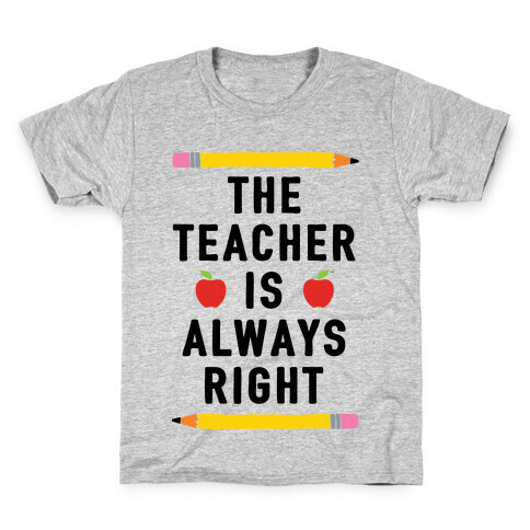 The Teacher Is Always Right Kids T-Shirt