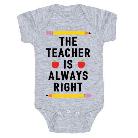 The Teacher Is Always Right Baby One-Piece