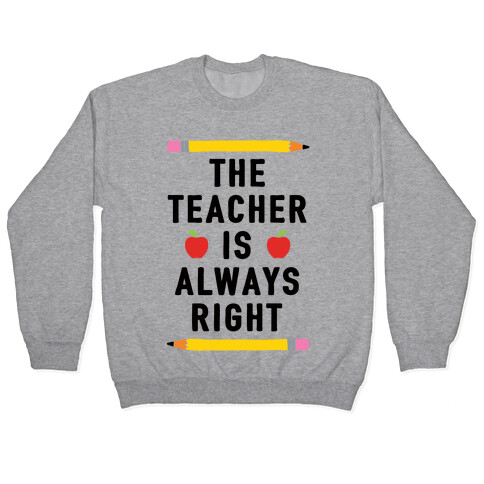 The Teacher Is Always Right Pullover