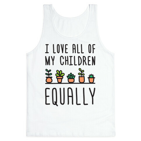 I Love All Of My Children Equally (Plants) Tank Top