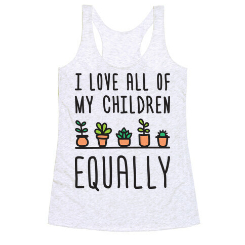 I Love All Of My Children Equally (Plants) Racerback Tank Top
