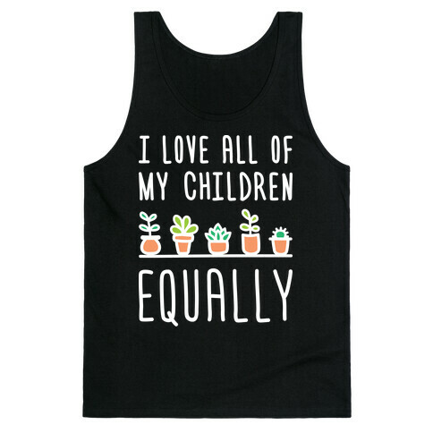 I Love All Of My Children Equally (Plants) Tank Top