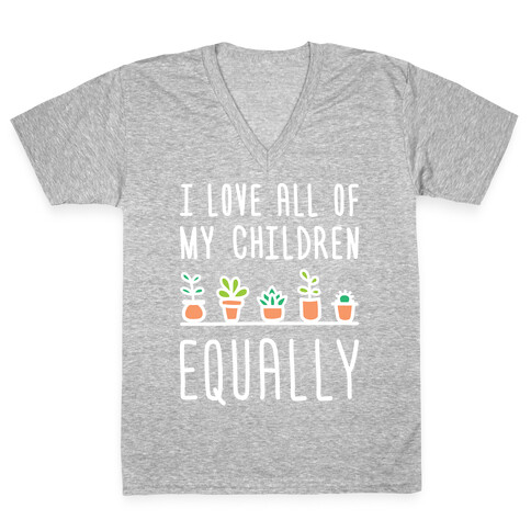 I Love All Of My Children Equally (Plants) V-Neck Tee Shirt