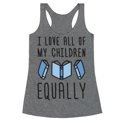 I Love All Of My Children Equally (Books) Racerback Tank Top