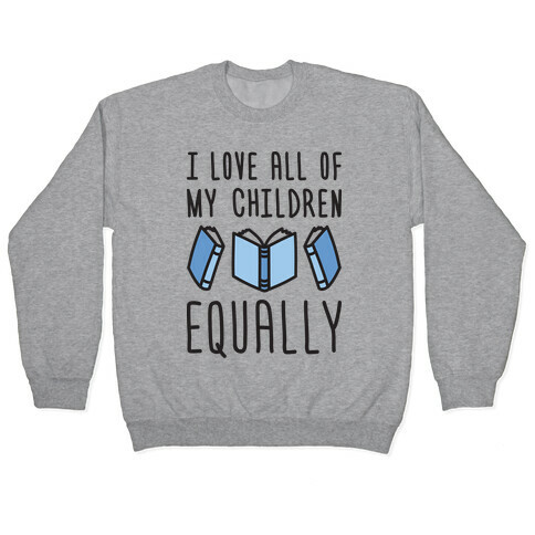 I Love All Of My Children Equally (Books) Pullover