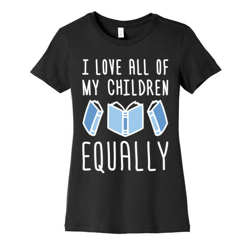 I Love All Of My Children Equally (Books) Womens T-Shirt