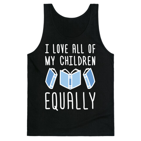 I Love All Of My Children Equally (Books) Tank Top