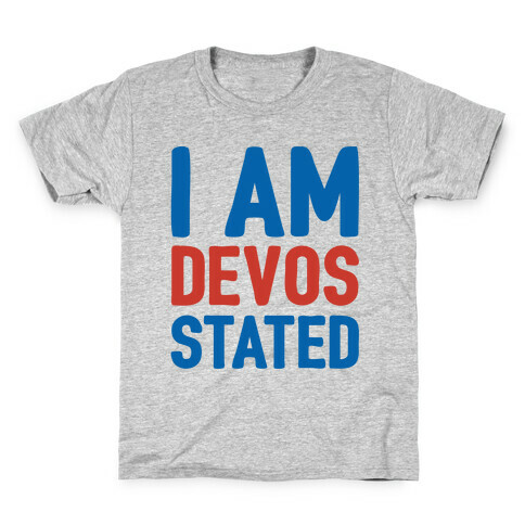 I Am Devos Stated White Font Kids T-Shirt
