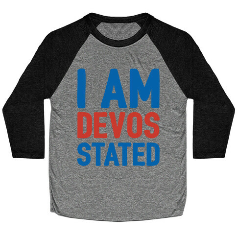 I Am Devos Stated White Font Baseball Tee