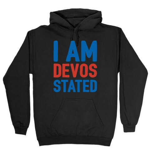 I Am Devos Stated White Font Hooded Sweatshirt