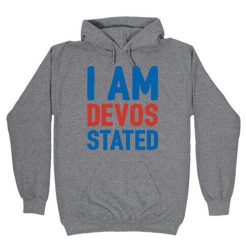 I Am Devos Stated Hooded Sweatshirt