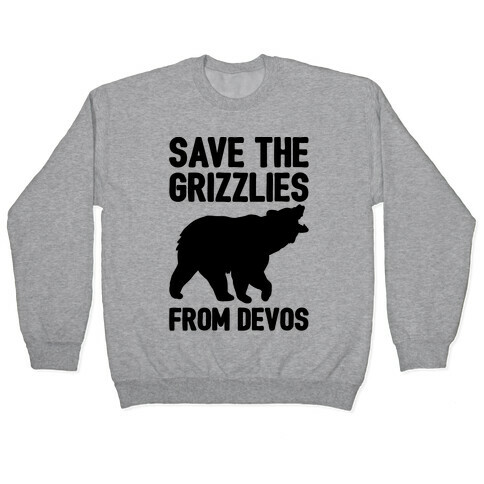 Save The Grizzlies From DeVos Pullover