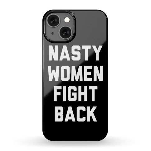Nasty Women Fight Back Phone Case