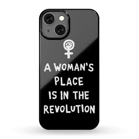 A Woman's Place Is In The Revolution Phone Case