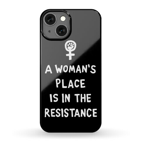 A Woman's Place Is In The Resistance Phone Case