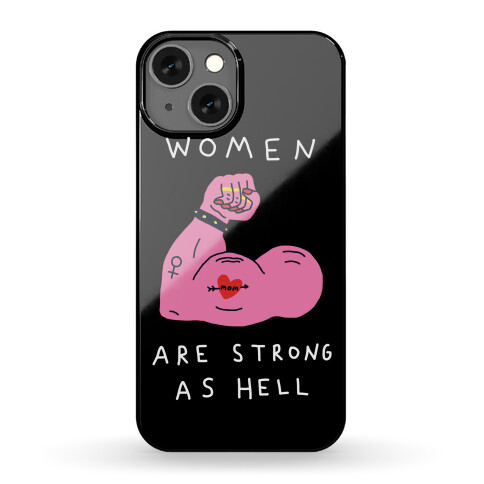 Women Are Strong As Hell Phone Case