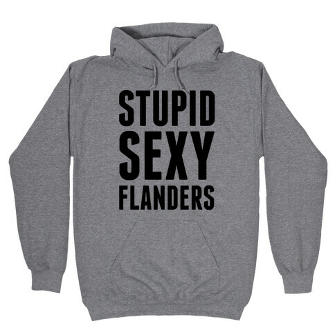 Stupid Sexy Flanders Hooded Sweatshirt