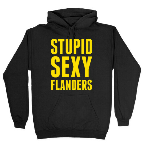 Stupid Sexy Flanders Hooded Sweatshirt