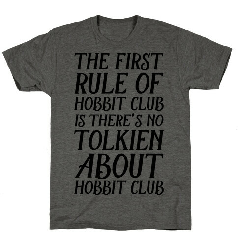 The First Rule Of Hobbit Club Is There's No Tolkien About Hobbit Club  T-Shirt