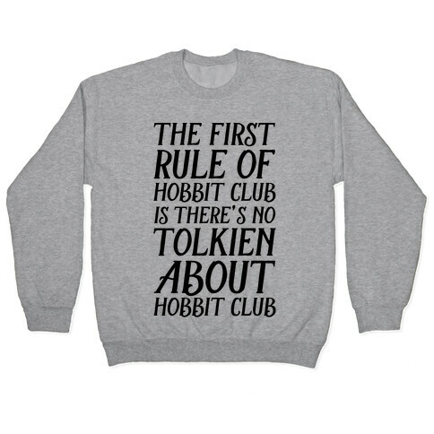 The First Rule Of Hobbit Club Is There's No Tolkien About Hobbit Club  Pullover