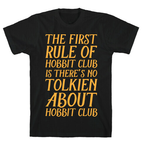 The First Rule Of Hobbit Club Is There's No Tolkien About Hobbit Club T-Shirt