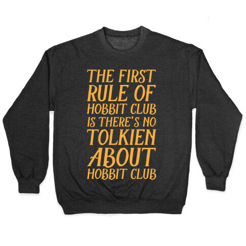 The First Rule Of Hobbit Club Is There's No Tolkien About Hobbit Club Pullover