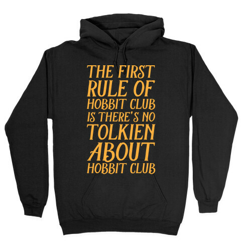 The First Rule Of Hobbit Club Is There's No Tolkien About Hobbit Club Hooded Sweatshirt