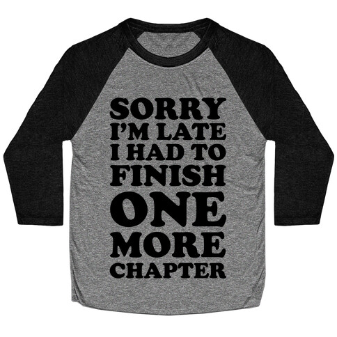 Sorry I'm Late I Had To Finish One More Chapter Baseball Tee