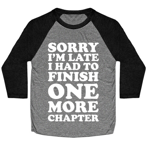 Sorry I'm Late I Had To Finish One More Chapter Baseball Tee