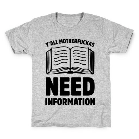 Y'all MotherF***as Need Information Kids T-Shirt