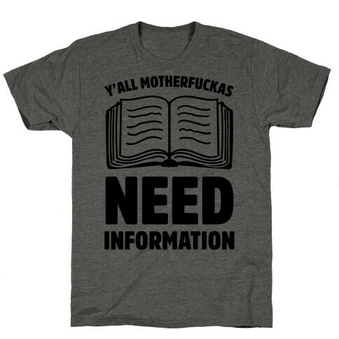 Y'all MotherF***as Need Information T-Shirt