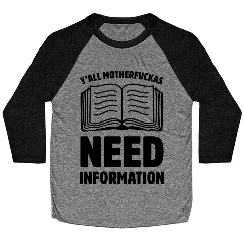 Y'all MotherF***as Need Information Baseball Tee