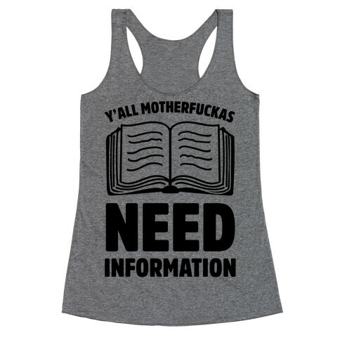 Y'all MotherF***as Need Information Racerback Tank Top