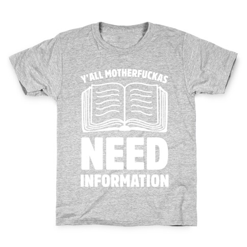 Y'all MotherF***as Need Information Kids T-Shirt