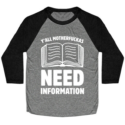Y'all MotherF***as Need Information Baseball Tee
