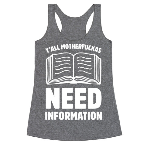 Y'all MotherF***as Need Information Racerback Tank Top